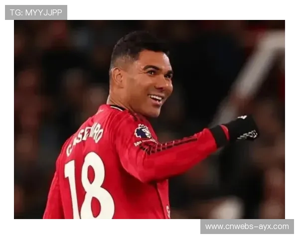 卡塞米罗状态回勇,巴西老将成曼联中场关键一环 卡塞米罗状态回勇,巴西老将成曼联中场关键一环